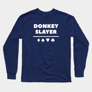 Donkey Slayer Poker T-Shirt Long Sleeve T-Shirt